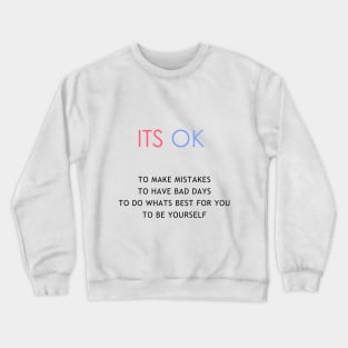 ITS OK TO BE Crewneck Sweatshirt